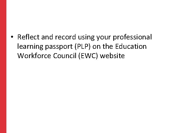  • Reflect and record using your professional learning passport (PLP) on the Education