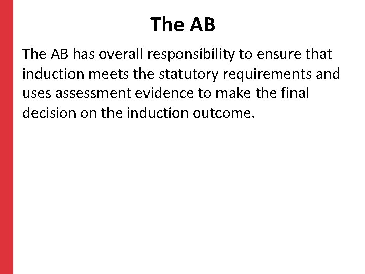 The AB has overall responsibility to ensure that induction meets the statutory requirements and