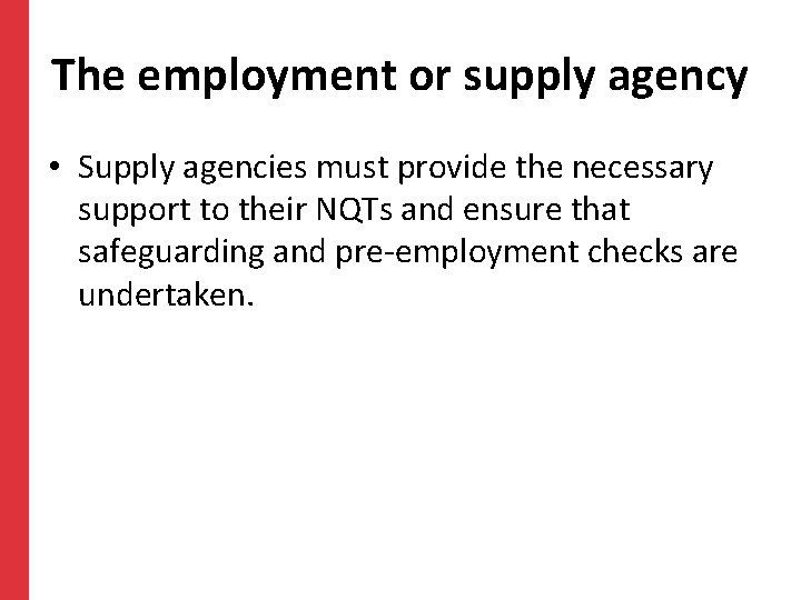 The employment or supply agency • Supply agencies must provide the necessary support to