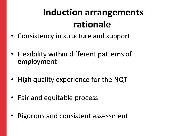 Induction arrangements rationale • Consistency in structure and support • Flexibility within different patterns