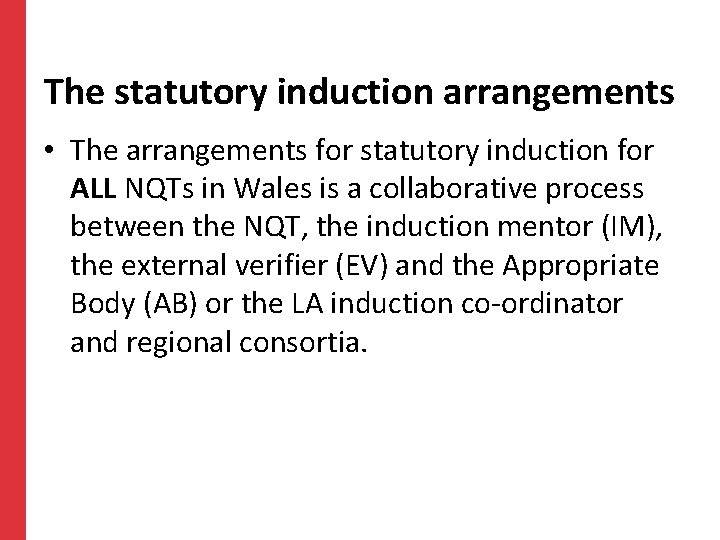 The statutory induction arrangements • The arrangements for statutory induction for ALL NQTs in