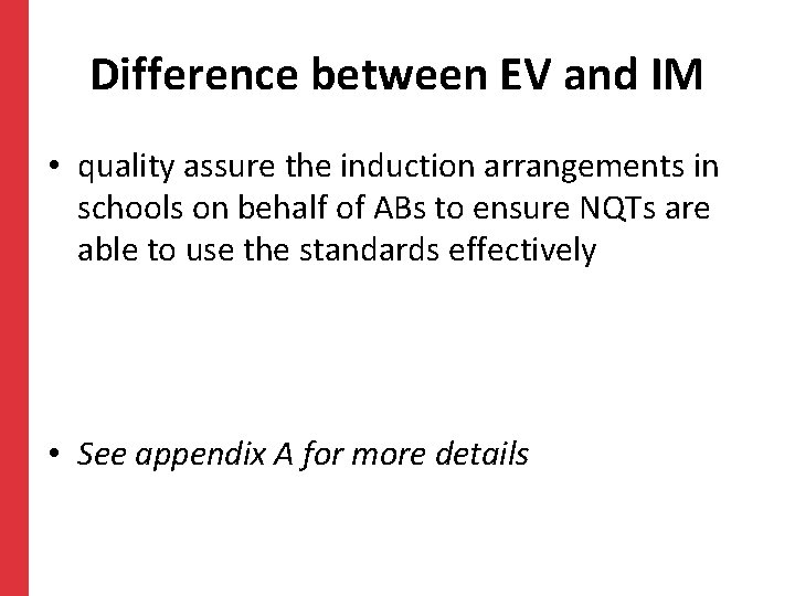 Difference between EV and IM • quality assure the induction arrangements in schools on