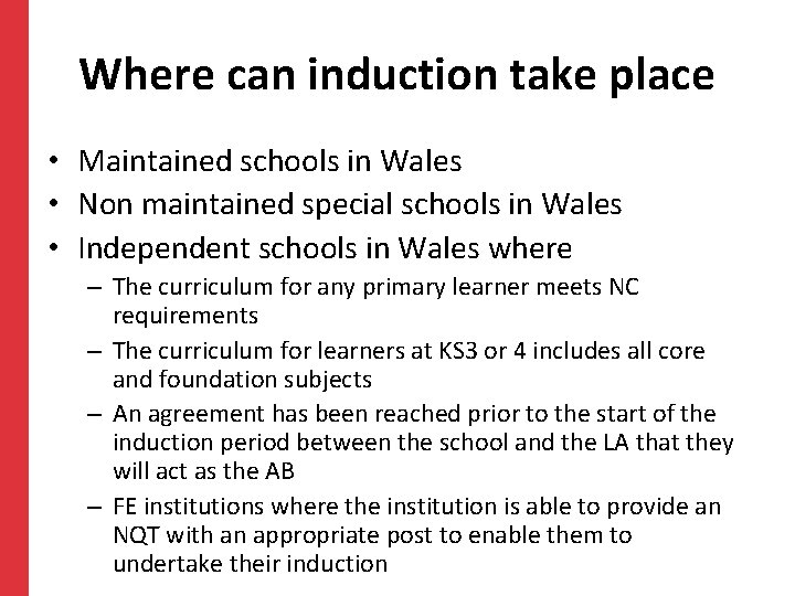 Where can induction take place • Maintained schools in Wales • Non maintained special