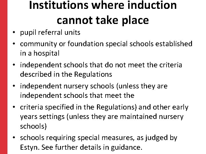 Institutions where induction cannot take place • pupil referral units • community or foundation