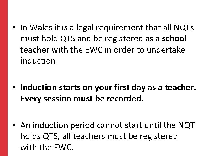  • In Wales it is a legal requirement that all NQTs must hold