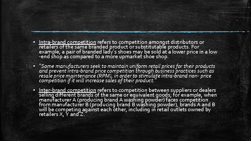 ▪ Intra-brand competition refers to competition amongst distributors or retailers of the same branded ▪ Intra-brand competition refers to competition amongst distributors or retailers of the same branded