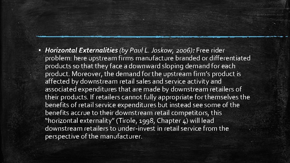 ▪ Horizontal Externalities (by Paul L. Joskow, 2006): Free rider problem: here upstream firms ▪ Horizontal Externalities (by Paul L. Joskow, 2006): Free rider problem: here upstream firms