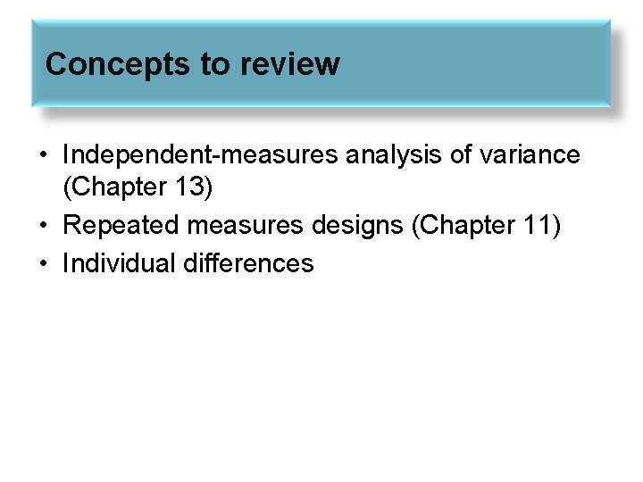 Chapter 14 Repeated Measures and Two Factor Analysis