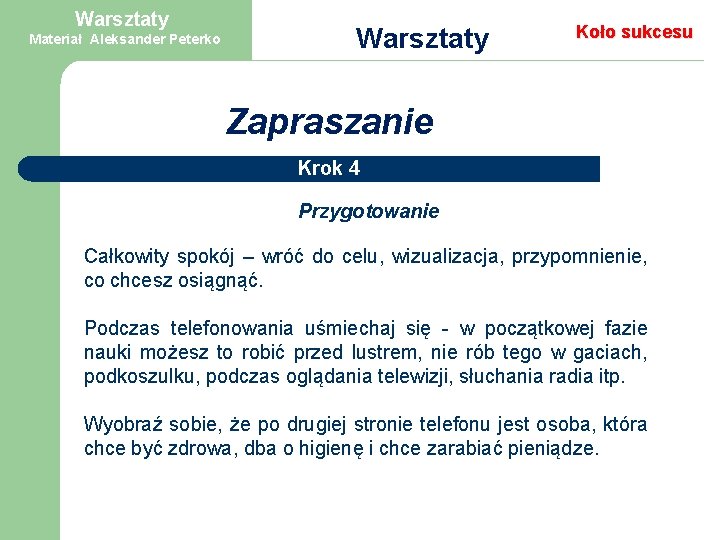 Warsztaty Materiał Aleksander Peterko Warsztaty Koło sukcesu Zapraszanie Krok 4 Przygotowanie Całkowity spokój –