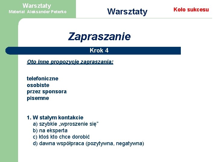 Warsztaty Materiał Aleksander Peterko Warsztaty Zapraszanie Krok 4 Oto inne propozycje zapraszania: telefoniczne osobiste