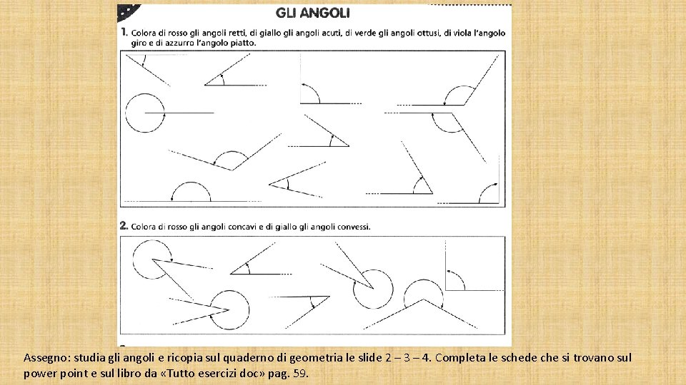Assegno: studia gli angoli e ricopia sul quaderno di geometria le slide 2 –