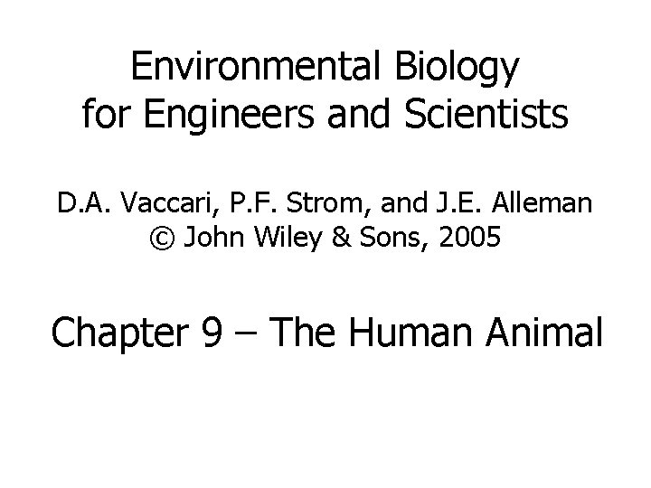 Environmental Biology for Engineers and Scientists D. A. Vaccari, P. F. Strom, and J.