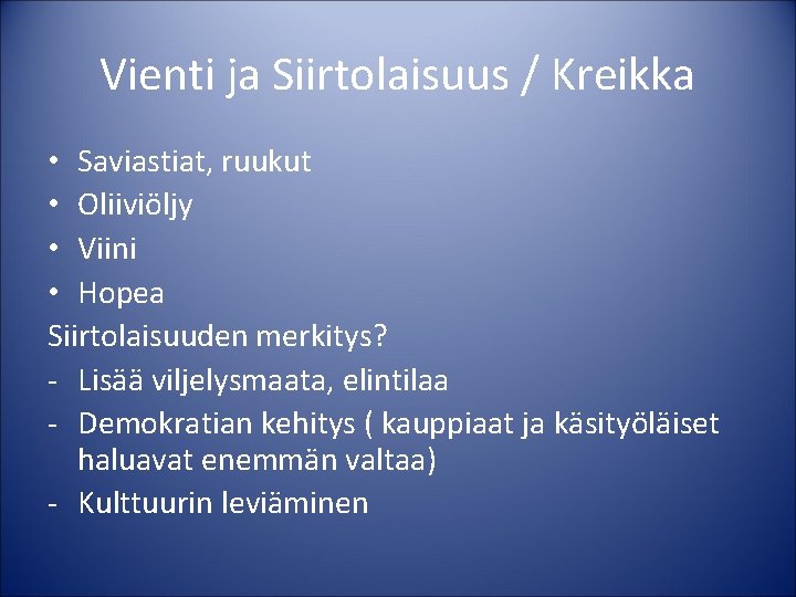 Vienti ja Siirtolaisuus / Kreikka • Saviastiat, ruukut • Oliiviöljy • Viini • Hopea