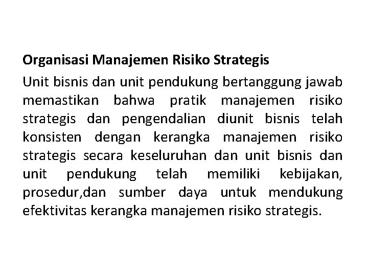 Organisasi Manajemen Risiko Strategis Unit bisnis dan unit pendukung bertanggung jawab memastikan bahwa pratik