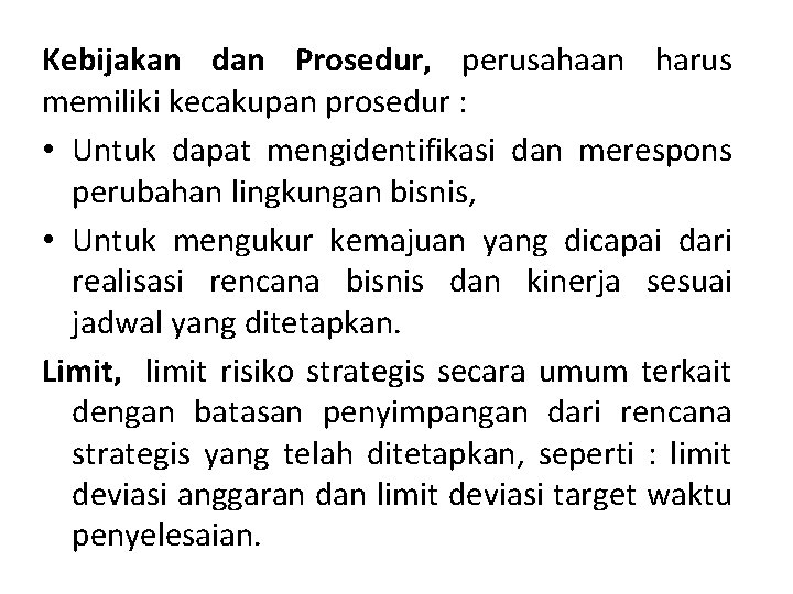 Kebijakan dan Prosedur, perusahaan harus memiliki kecakupan prosedur : • Untuk dapat mengidentifikasi dan