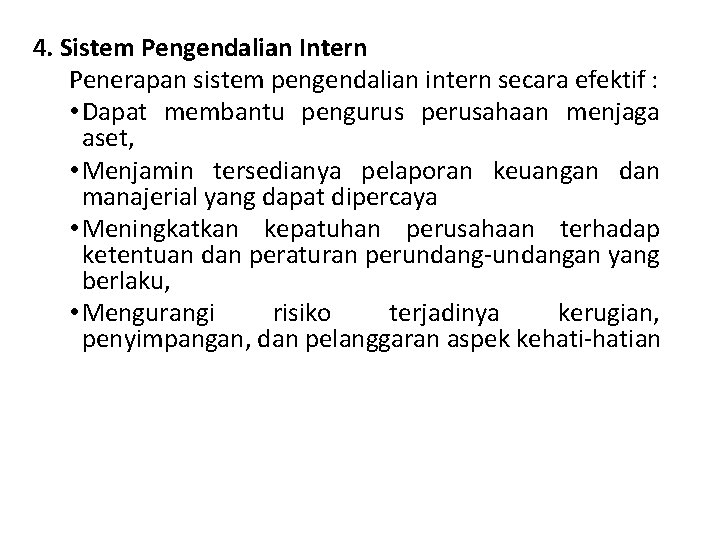 4. Sistem Pengendalian Intern Penerapan sistem pengendalian intern secara efektif : • Dapat membantu