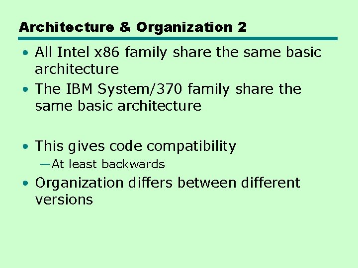 Architecture & Organization 2 • All Intel x 86 family share the same basic