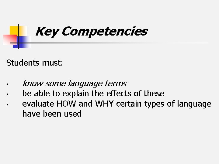 Key Competencies Students must: § § § know some language terms be able to