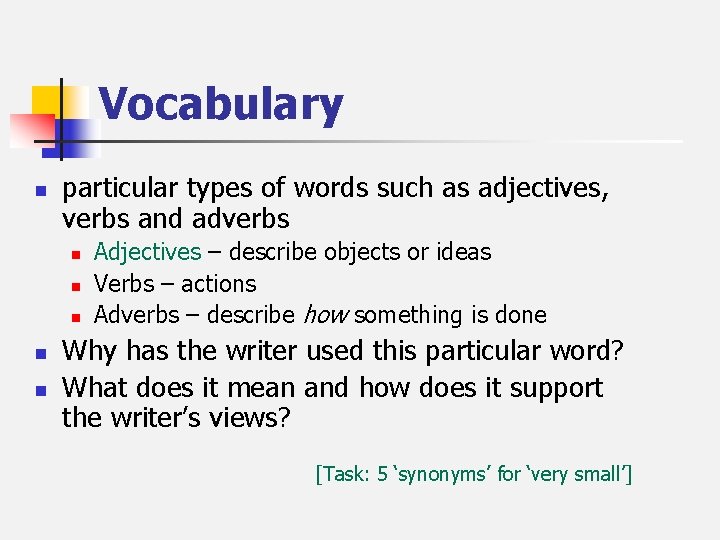 Vocabulary n particular types of words such as adjectives, verbs and adverbs n n