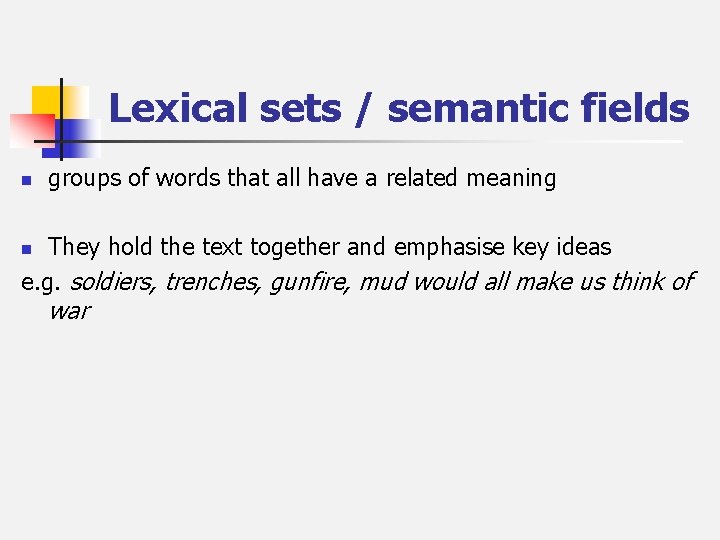 Lexical sets / semantic fields n groups of words that all have a related