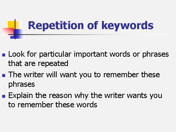 Repetition of keywords n n n Look for particular important words or phrases that