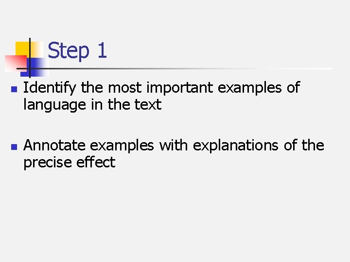 Step 1 n n Identify the most important examples of language in the text