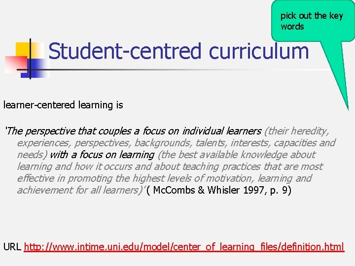 pick out the key words Student-centred curriculum learner-centered learning is ‘The perspective that couples