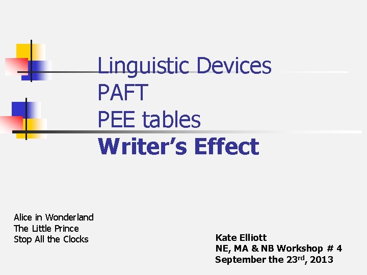 Linguistic Devices PAFT PEE tables Writer’s Effect Alice in Wonderland The Little Prince Stop