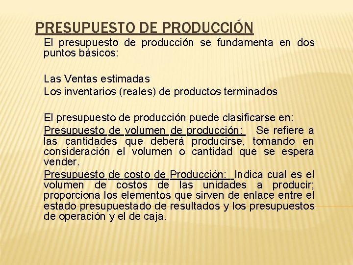 PRESUPUESTO DE PRODUCCIÓN El presupuesto de producción se fundamenta en dos puntos básicos: Las