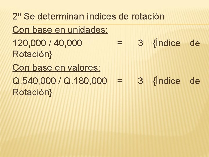 2º Se determinan índices de rotación Con base en unidades: 120, 000 / 40,