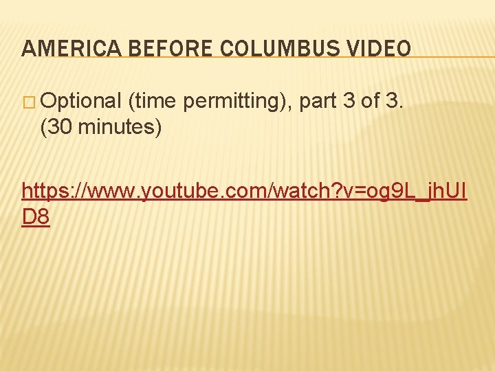 AMERICA BEFORE COLUMBUS VIDEO � Optional (time permitting), part 3 of 3. (30 minutes)