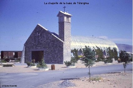 La chapelle de la base de Télergma (Claude Girardot) 