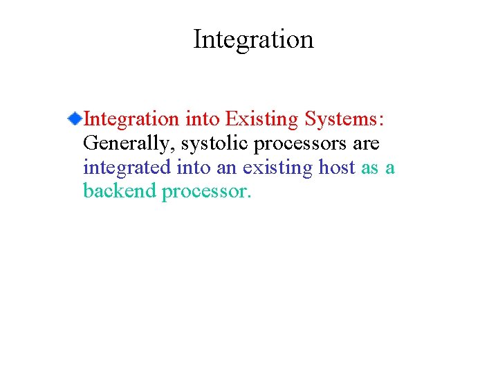 Integration into Existing Systems: Generally, systolic processors are integrated into an existing host as