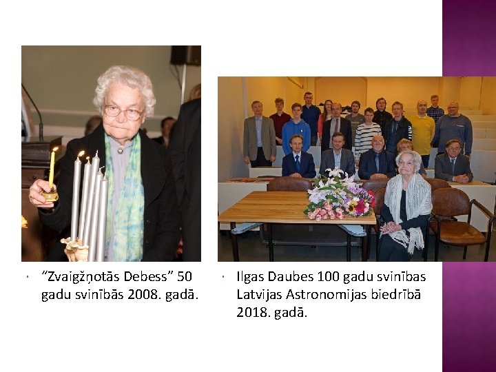  “Zvaigžņotās Debess” 50 gadu svinībās 2008. gadā. Ilgas Daubes 100 gadu svinības Latvijas
