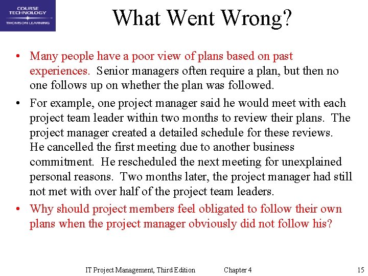 What Went Wrong? • Many people have a poor view of plans based on