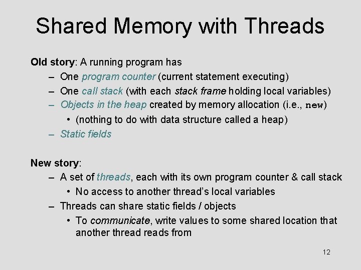 Shared Memory with Threads Old story: A running program has – One program counter