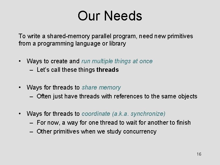 Our Needs To write a shared-memory parallel program, need new primitives from a programming