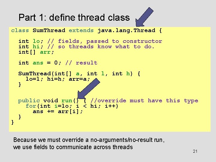 Part 1: define thread class Sum. Thread extends java. lang. Thread { int lo;