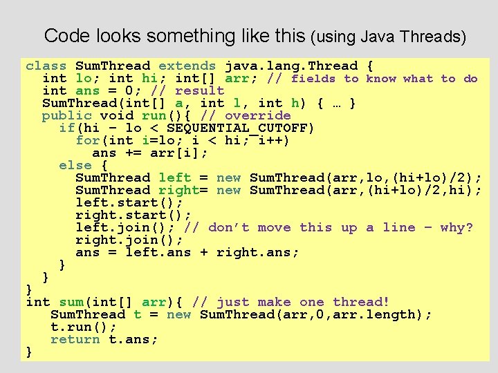 Code looks something like this (using Java Threads) class Sum. Thread extends java. lang.