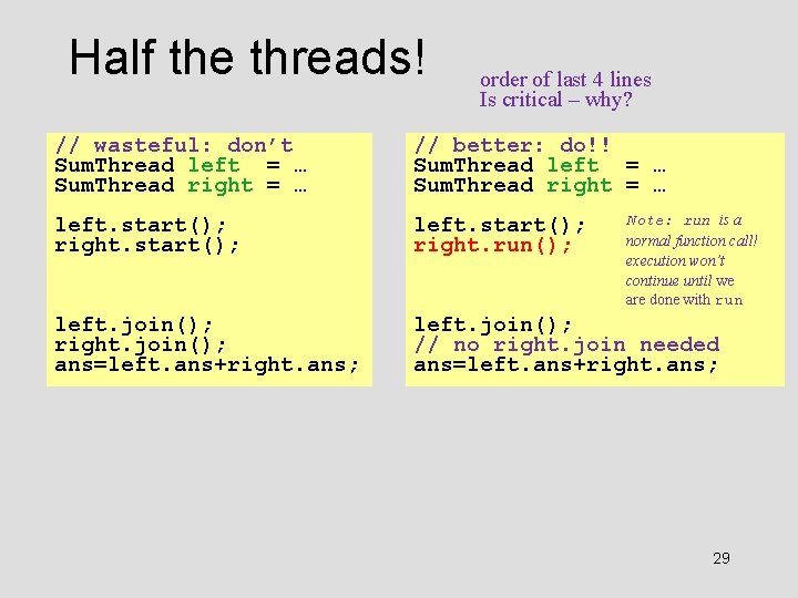 Half the threads! order of last 4 lines Is critical – why? // wasteful: