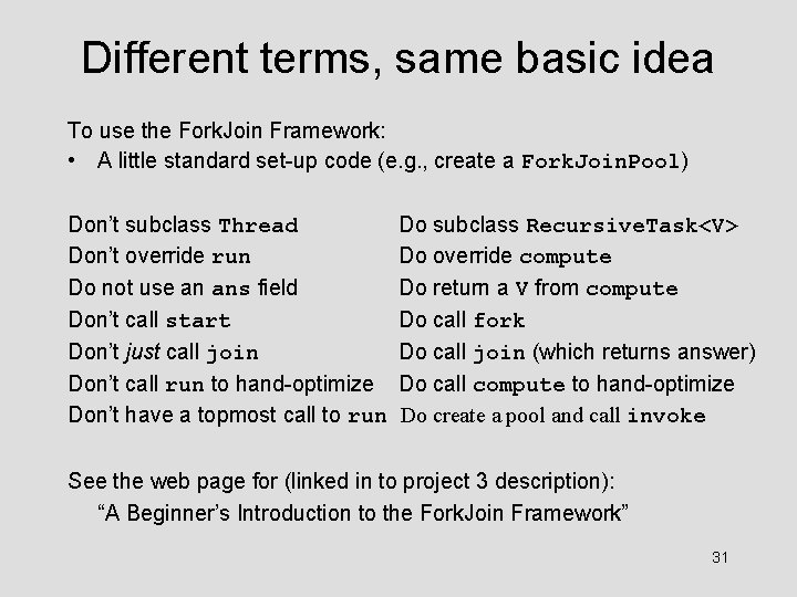 Different terms, same basic idea To use the Fork. Join Framework: • A little