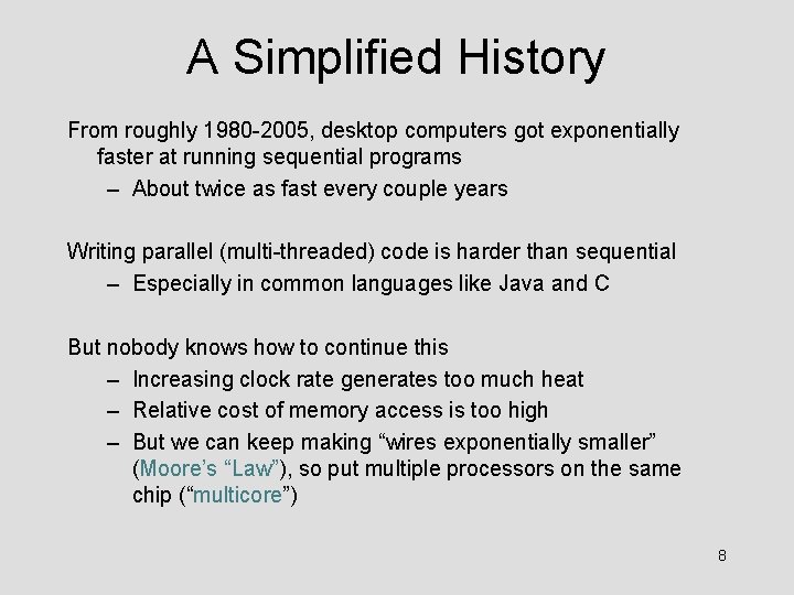 A Simplified History From roughly 1980 -2005, desktop computers got exponentially faster at running