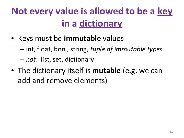 Not every value is allowed to be a key in a dictionary • Keys