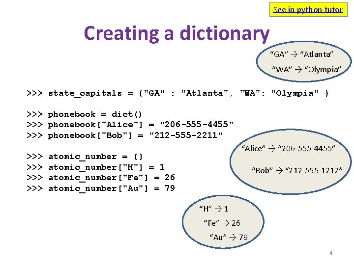 See in python tutor Creating a dictionary “GA” → “Atlanta” “WA” → “Olympia” >>>