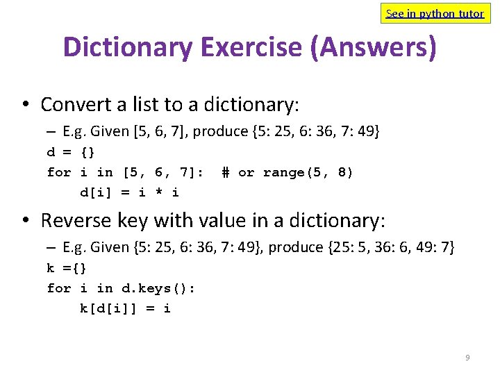See in python tutor Dictionary Exercise (Answers) • Convert a list to a dictionary: