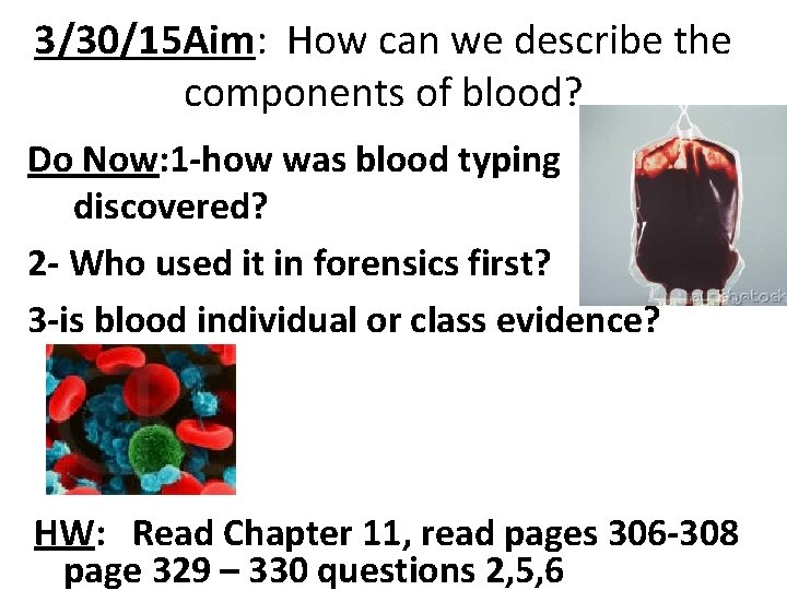 3/30/15 Aim: How can we describe the components of blood? Do Now: 1 -how
