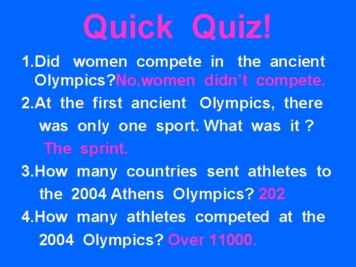 Quick Quiz! 1. Did women compete in the ancient Olympics? No, women didn’t compete.