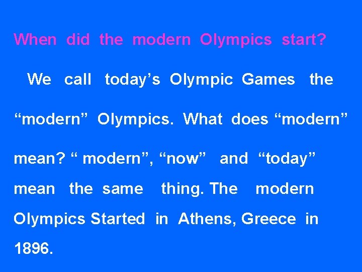 When did the modern Olympics start? We call today’s Olympic Games the “modern” Olympics.