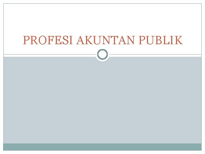 PROFESI AKUNTAN PUBLIK 