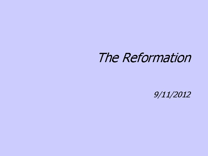 The Reformation 9/11/2012 